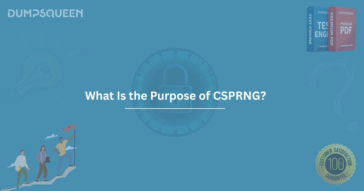 What Is the Purpose of CSPRNG? A Deep Dive into Cryptographic Security
