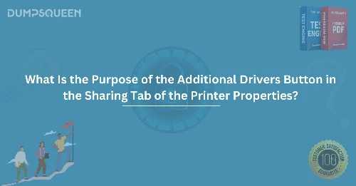 What Is the Purpose of the Additional Drivers Button in the Sharing Tab of the Printer Properties?
