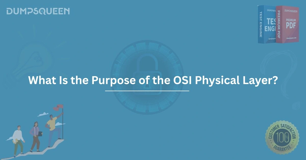 What Is the Purpose of the OSI Physical Layer? Understanding Its Role in Networking