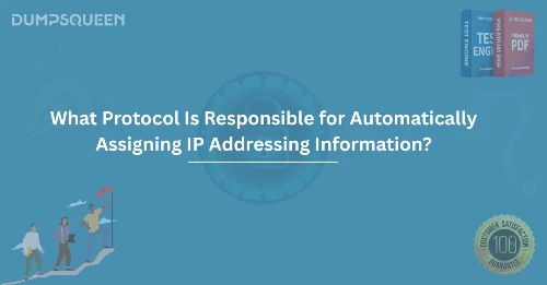 What Protocol Is Responsible for Automatically Assigning IP Addressing Information?