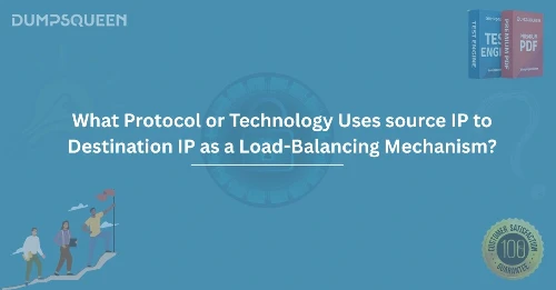 What Protocol or Technology Uses Source IP to Destination IP as a Load-Balancing Mechanism?