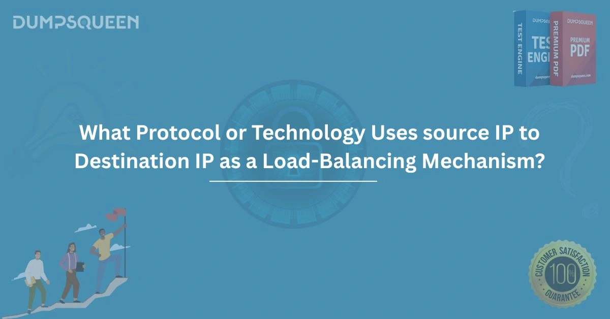 What Protocol or Technology Uses Source IP to Destination IP as a Load-Balancing Mechanism?