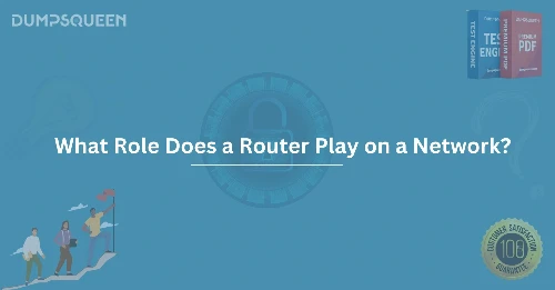 What Role Does a Router Play on a Network? Understanding Its Importance