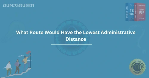 What Route Would Have the Lowest Administrative Distance in Networking