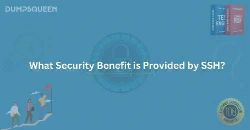 What Security Benefit is Provided by SSH? How SSH Protects Your Connections