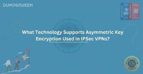 What Technology Supports Asymmetric Key Encryption Used in IPSec VPNs?