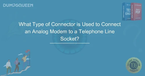 What Type of Connector is Used to Connect an Analog Modem to a Telephone Line Socket?