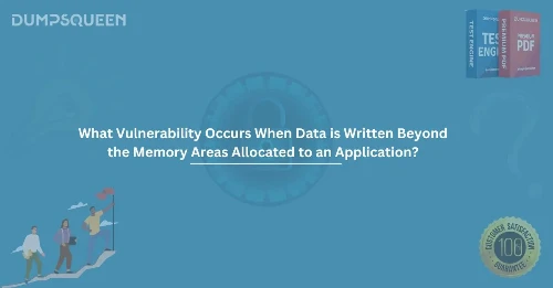 What Vulnerability Occurs When Data is Written Beyond the Memory Areas Allocated to an Application?