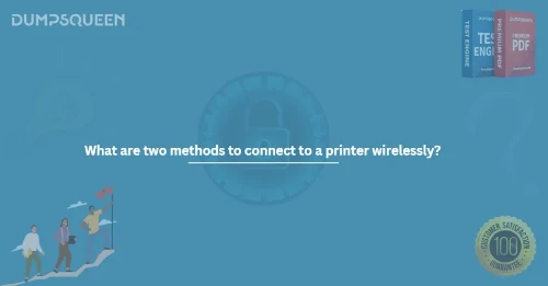 What are two methods to connect to a printer wirelessly?