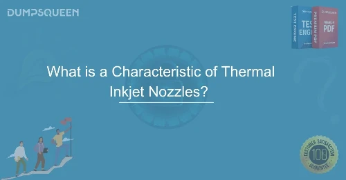 What is a Characteristic of Thermal Inkjet Nozzles? Everything You Need to Know