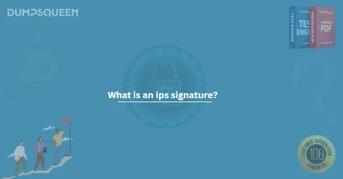 What is an ips signature?