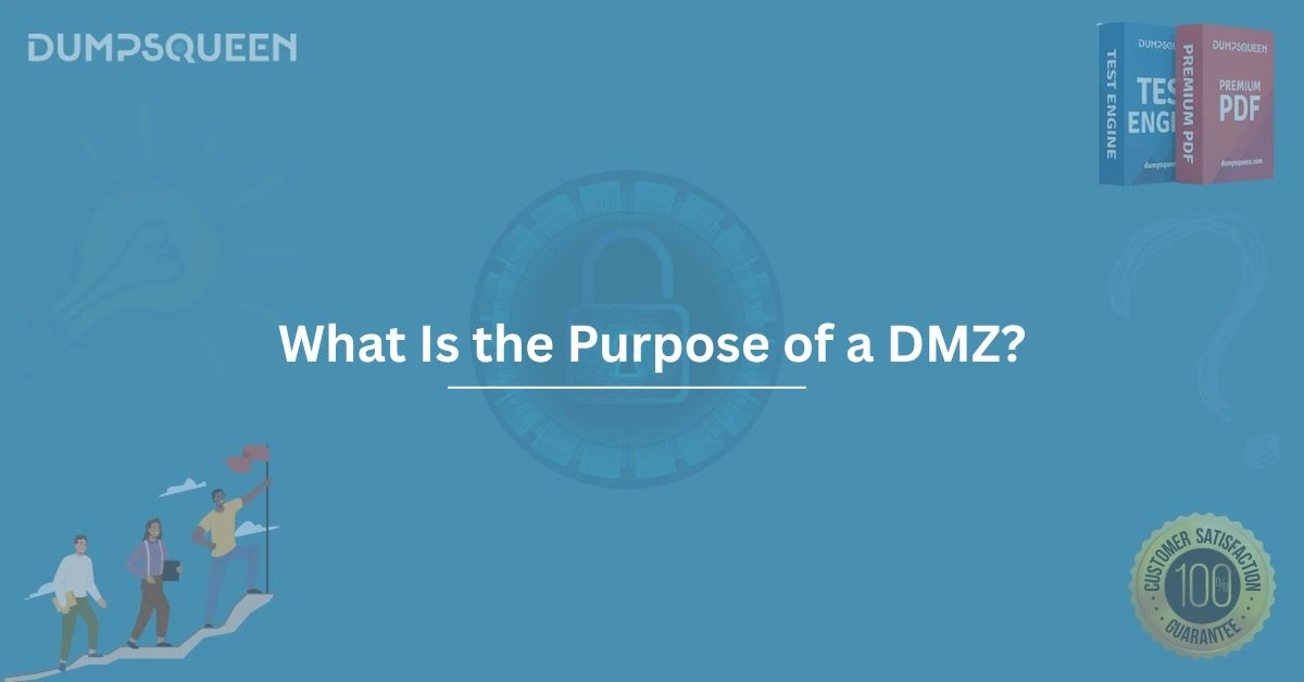 What is the Purpose of a DMZ in Cybersecurity Importance Explained