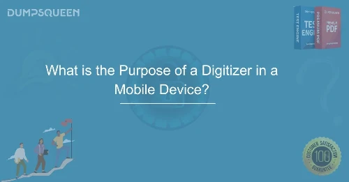 What is the purpose of a digitizer in a mobile device? Learn how it enables accurate touch