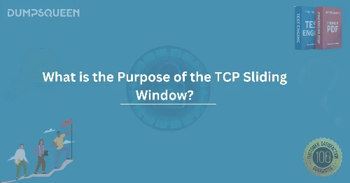 What is the Purpose of the TCP Sliding Window? Networking Concepts Simplified