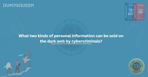What two kinds of personal information can be sold on the dark web by cybercriminals?
