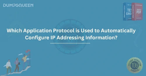 Which Application Protocol is Used to Automatically Configure IP Addressing Information?
