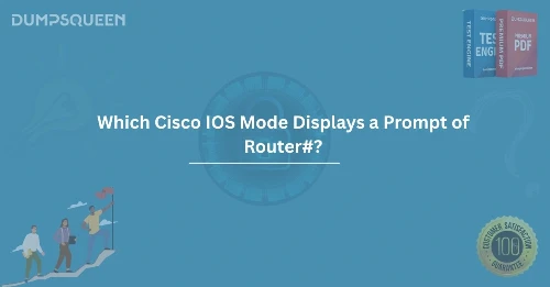 Which Cisco IOS Mode Displays a Prompt of Router#?