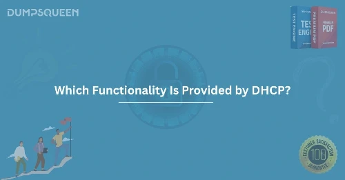 Which Functionality Is Provided by DHCP? Networking Explained