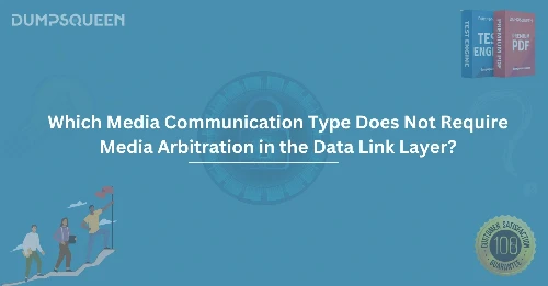 Which Media Communication Type Does Not Require Media Arbitration in the Data Link Layer?