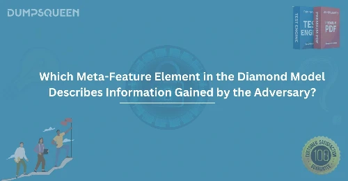 Which Meta-Feature Element in the Diamond Model Describes Information Gained by the Adversary?