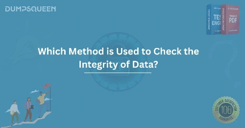 Which Method is Used to Check the Integrity of Data? Key Techniques Revealed