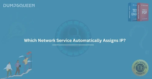 Which Network Service Automatically Assigns IP? DHCP Explained