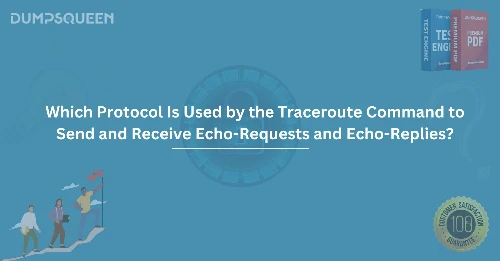 Which Protocol Is Used by the Traceroute Command to Send and Receive Echo-Requests and Echo-Replies?