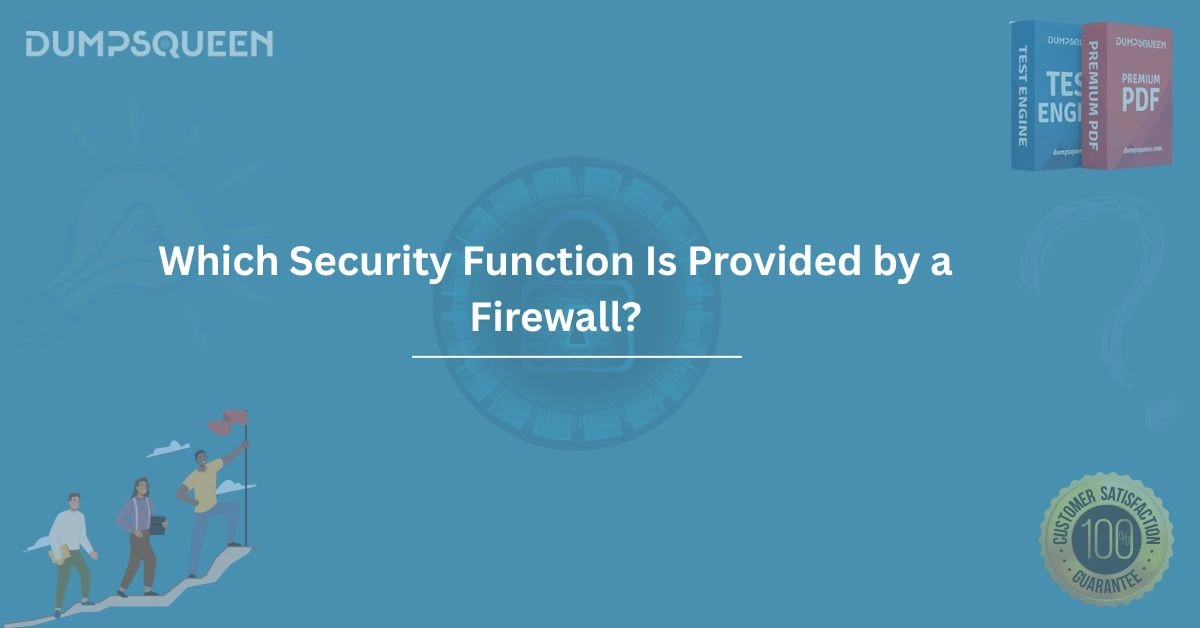 Which Security Function Is Provided by a Firewall? Learn the Core Role