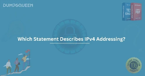 Which Statement Describes IPv4 Addressing? Learn About the Essentials of IPv4