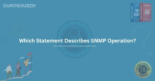 Which Statement Describes SNMP Operation? Understanding Network Management