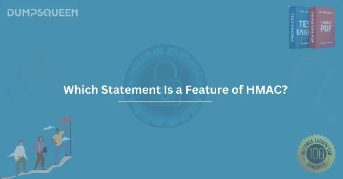 Which Statement is a Feature of HMAC? Learn the Essentials of HMAC