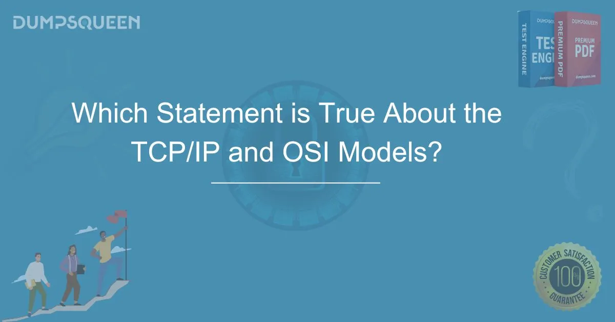 Which Statement is True About the TCP/IP and OSI Models?