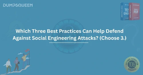 Which Three Best Practices Can Help Defend Against Social Engineering Attacks? (Choose 3.)