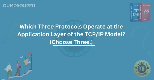 Which Three Protocols Operate at the Application Layer of the TCP/IP Model? (Choose Three.)