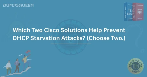 Which Two Cisco Solutions Help Prevent DHCP Starvation Attacks? (Choose Two.)