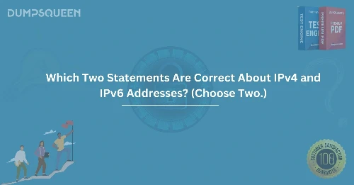Which Two Statements Are Correct About IPv4 and IPv6 Addresses? (Choose Two.)