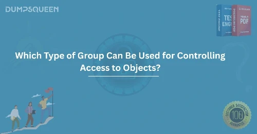 Which Type of Group Can Be Used for Controlling Access to Objects?
