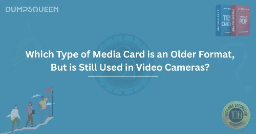 Which Type of Media Card is an Older Format, But is Still Used in Video Cameras?