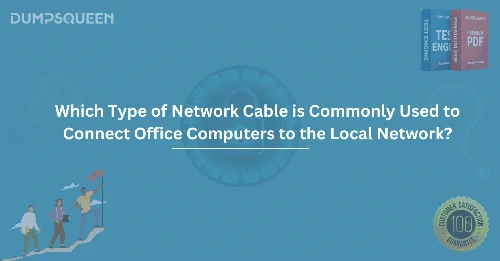 Which Type of Network Cable is Commonly Used to Connect Office Computers to the Local Network?