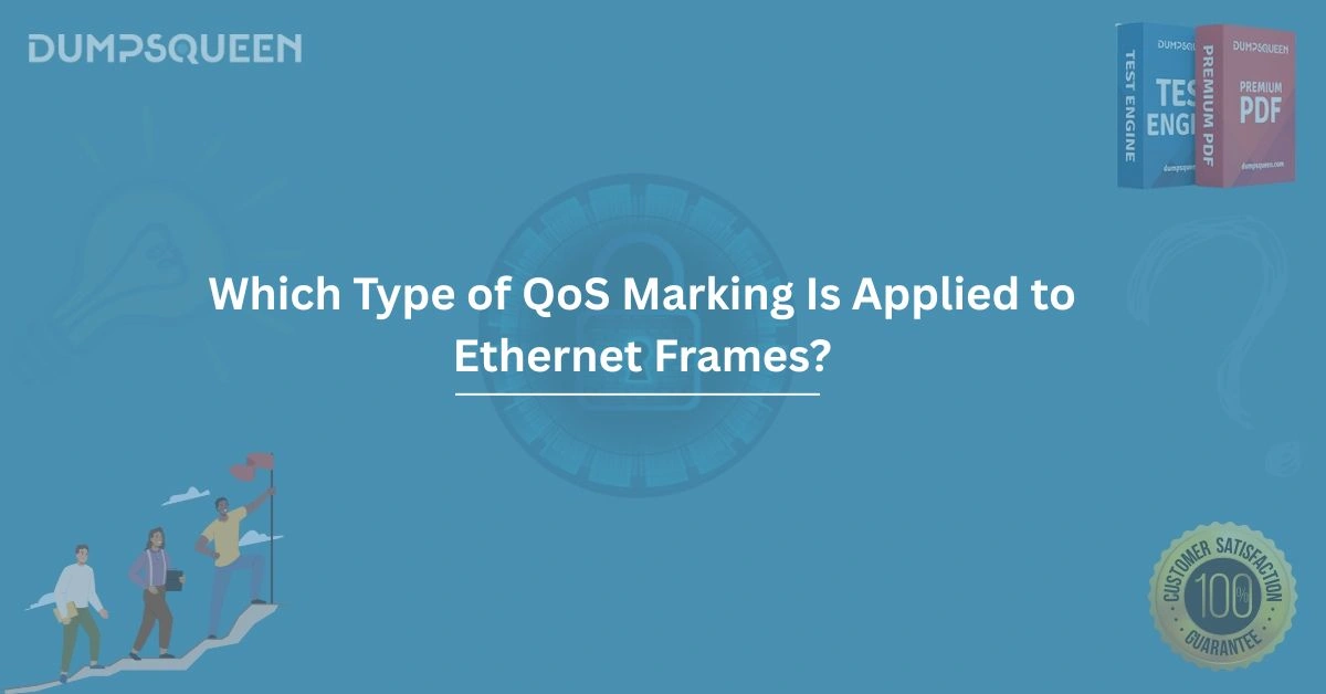 Which Type of QoS Marking Is Applied to Ethernet Frames?