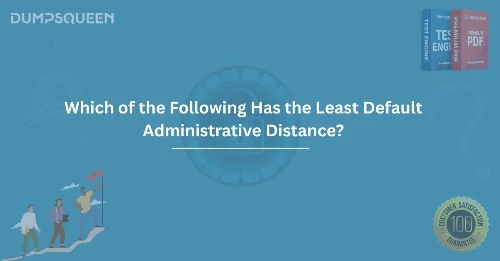 Which of the Following Has the Least Default Administrative Distance?