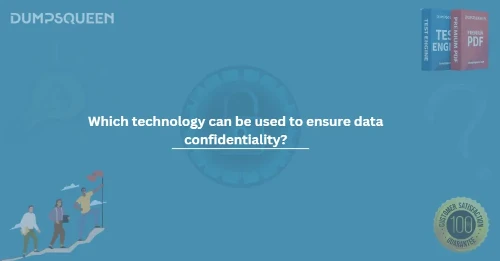 Which technology can be used to ensure data confidentiality?