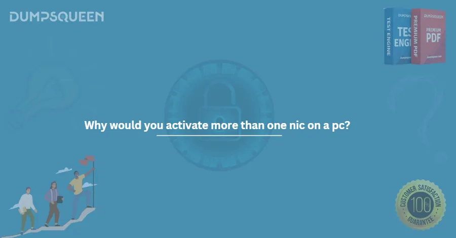 Why would you activate more than one nic on a pc?