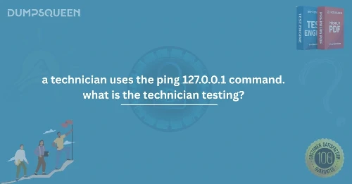 Networking Basics: a technician uses the ping 127.0.0.1 command.what is the technician testing?