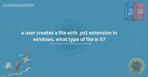 What is a .ps1 File in Windows? | a user creates a file with .ps1 extension in windows. what type of file is it?