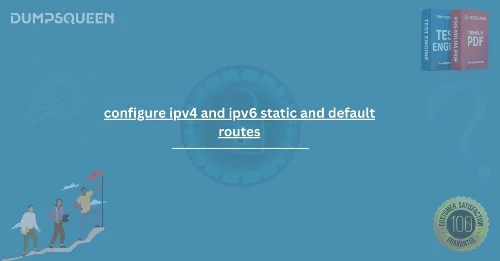 Step-by-Step Tutorial to Configure IPv4 and IPv6 Static and Default Routes