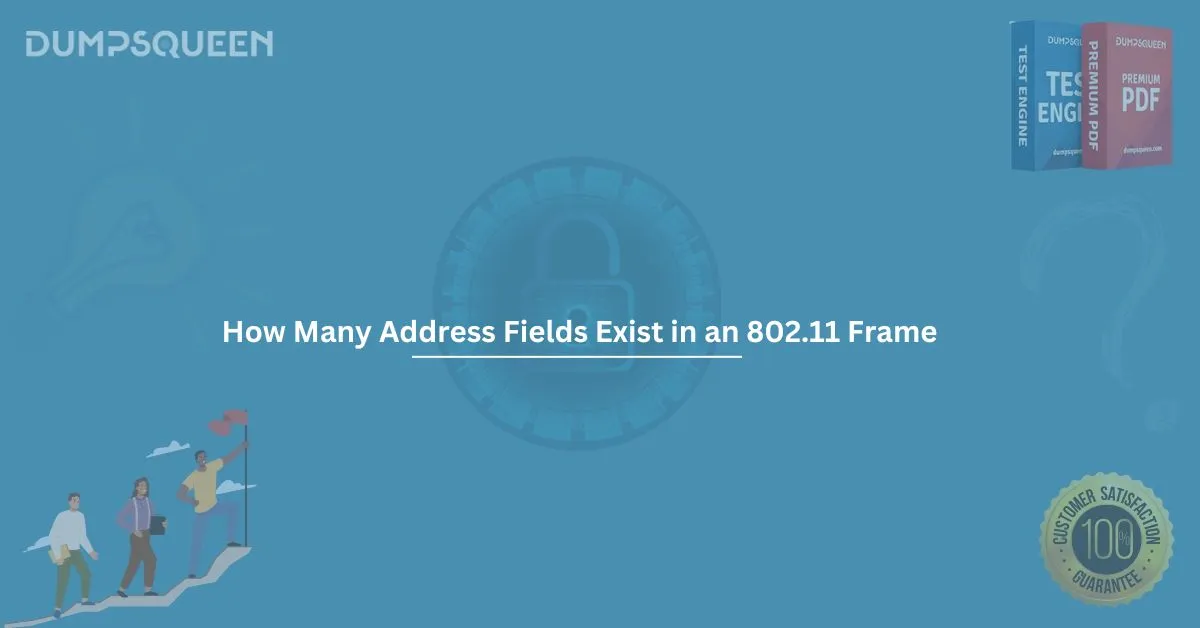 How Many Address Fields Exist in an 802.11 Frame – Explained for Exam Prep