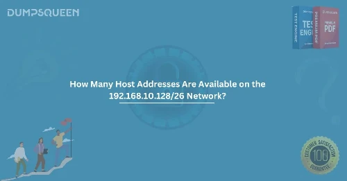 How Many Host Addresses Are Available on the 192.168.10.128/26 Network?