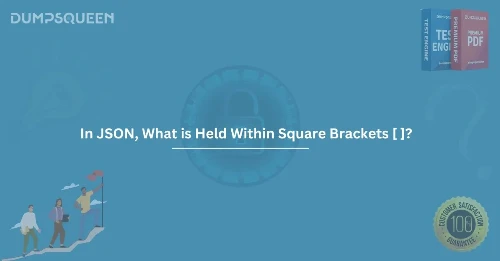 In JSON, What is Held Within Square Brackets [ ]? Explained