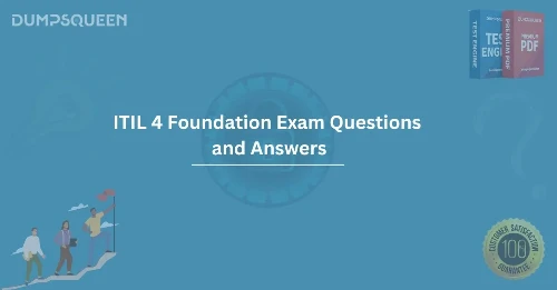 ITIL 4 Foundation Exam Questions and Answers – Free Practice Test